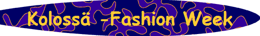 Koloss� -Fashion Week