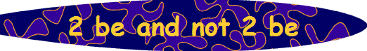 2 be and not 2 be