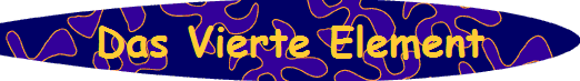 Das Vierte Element