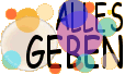 ALLES GEBEN! ALLES GEBEN!
